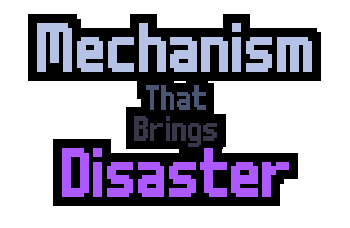 Mechanism That Brings Disaster logo